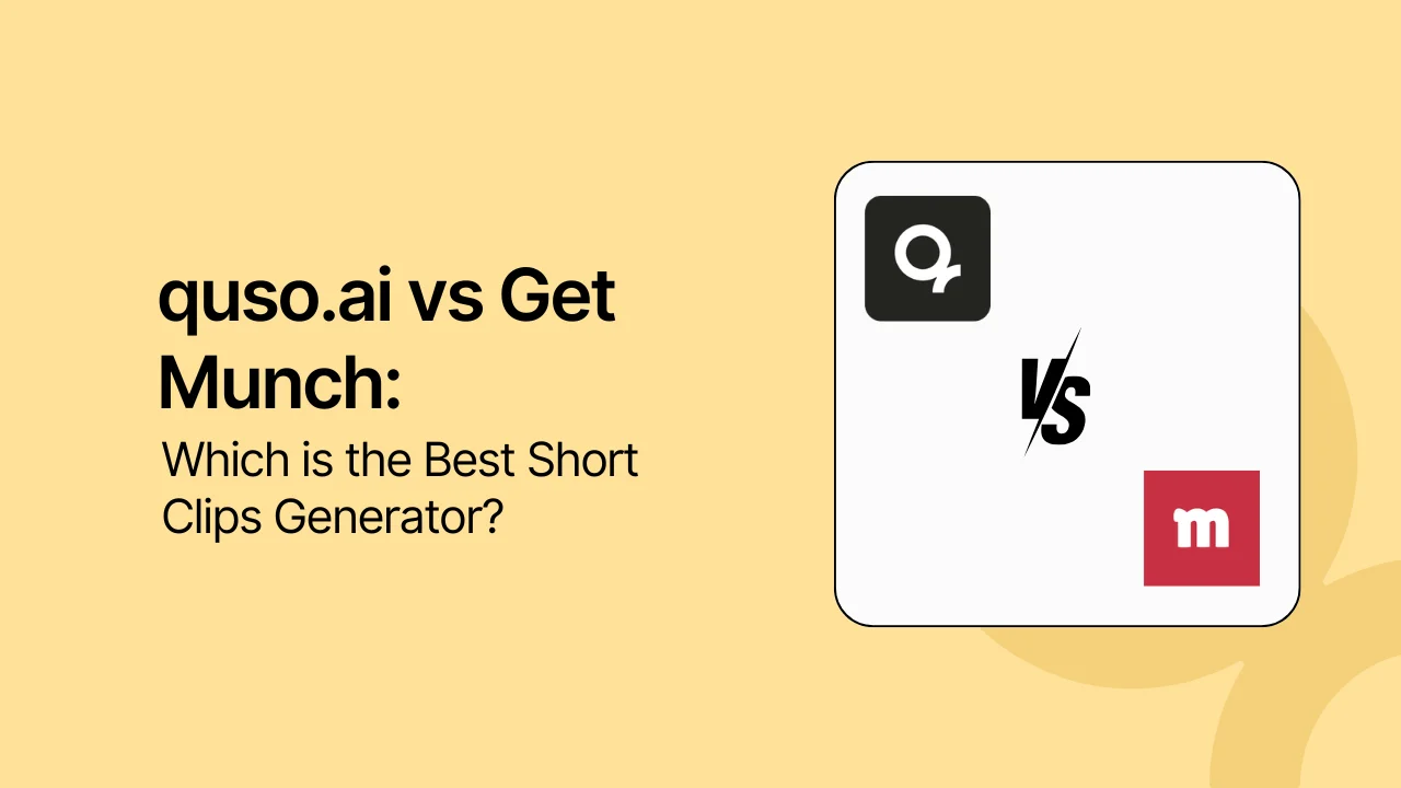 quso.ai vs Get Munch: Which is the Best Short Clips Generator?
