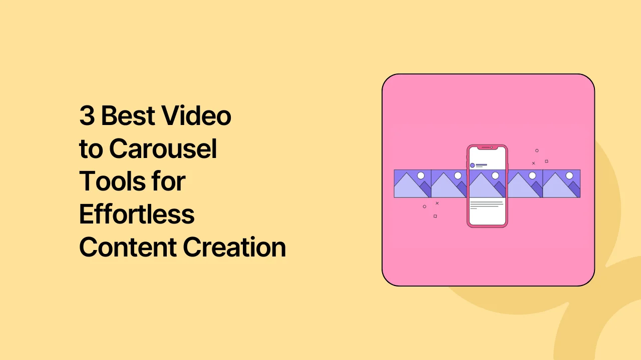 3 Best Video to Carousel Tools for Effortless Content Creation