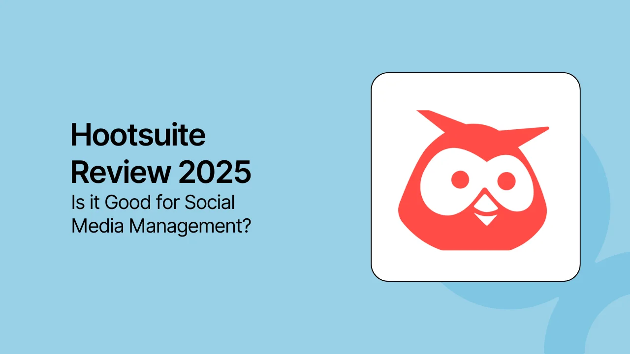 Hootsuite Review 2025: Is it Good for Social Media Management?