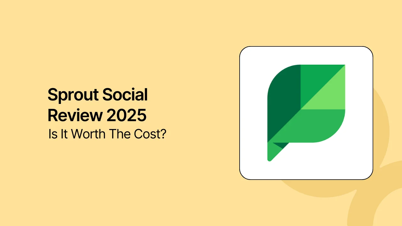 Sprout Social Review 2025: Is It Worth The Cost?