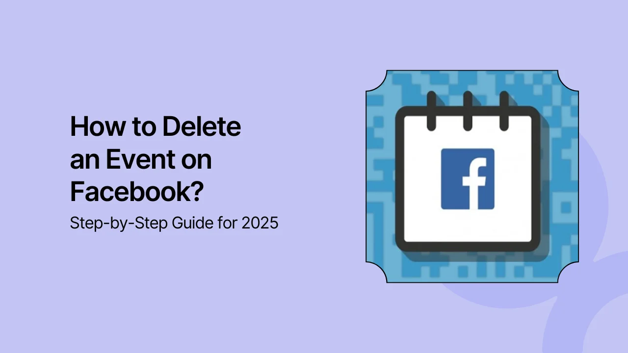 How to Delete an Event on Facebook? Step-by-Step Guide for 2025