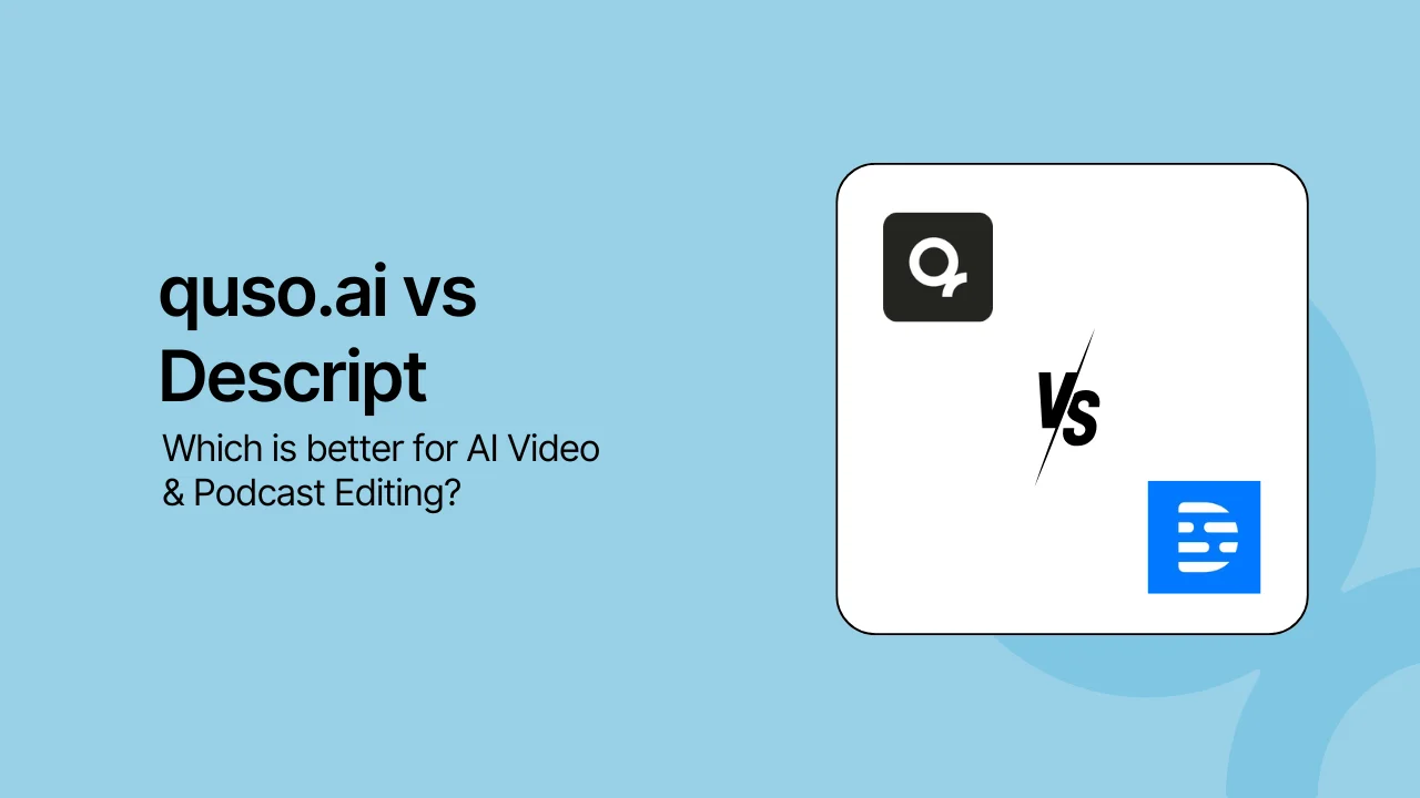 quso.ai vs Descript: Which is better for AI Video & Podcast Editing?
