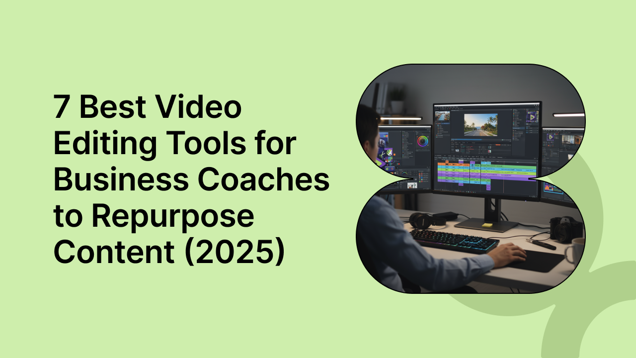 7 Best Video Editing Tools for Business Coaches to Repurpose Content (2025)