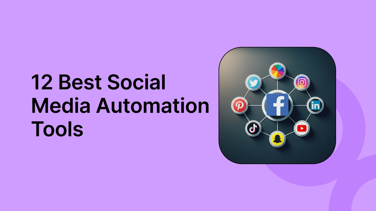 12 Best Social Media Automation Tools for 2025