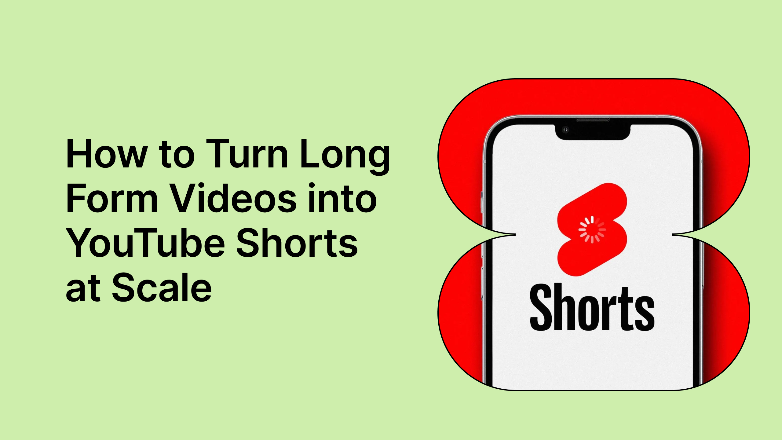 How to Turn Long Form Videos into YouTube Shorts at Scale