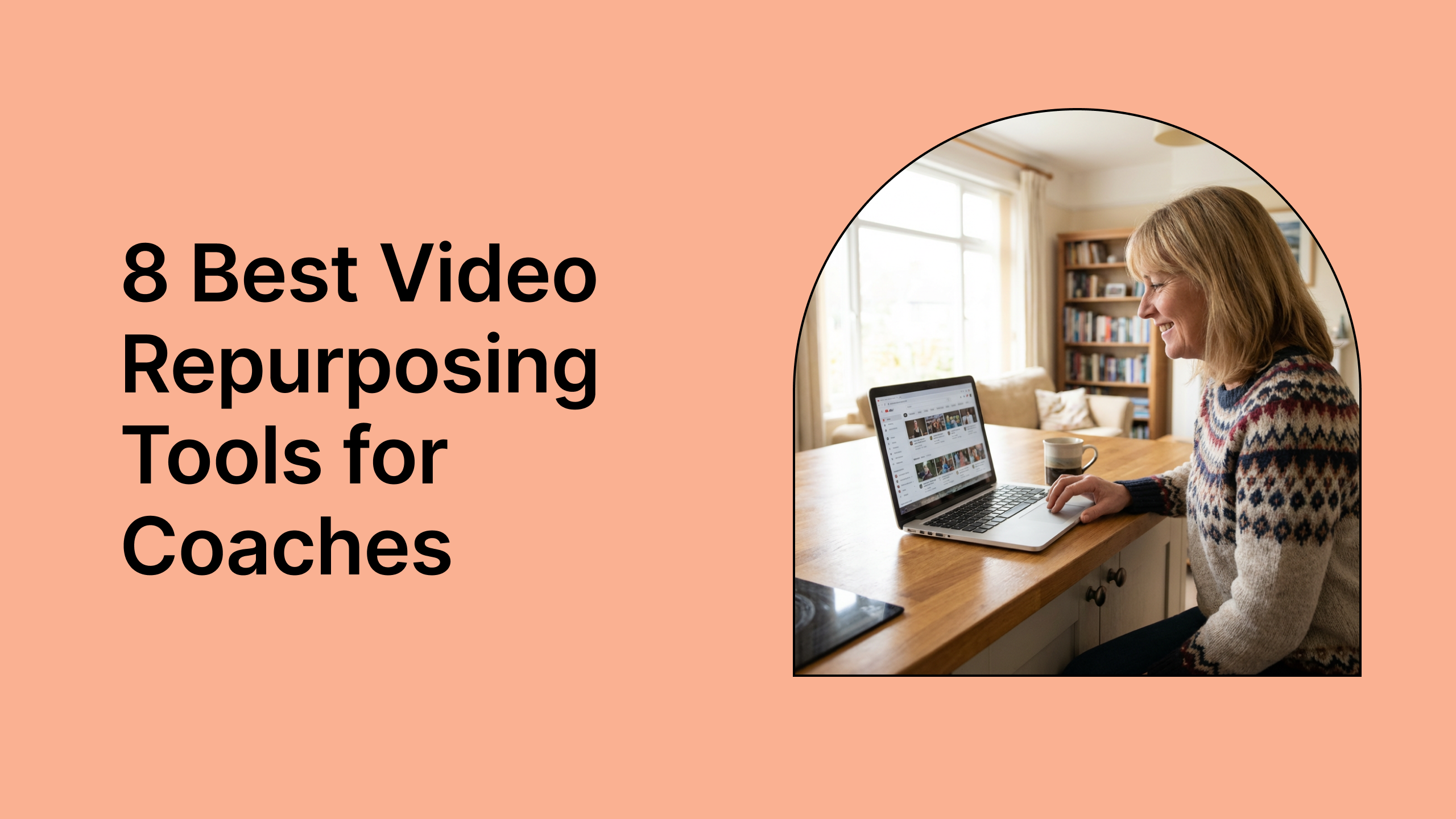 8 Best Video Repurposing Tools for Coaches and Consultants in 2026