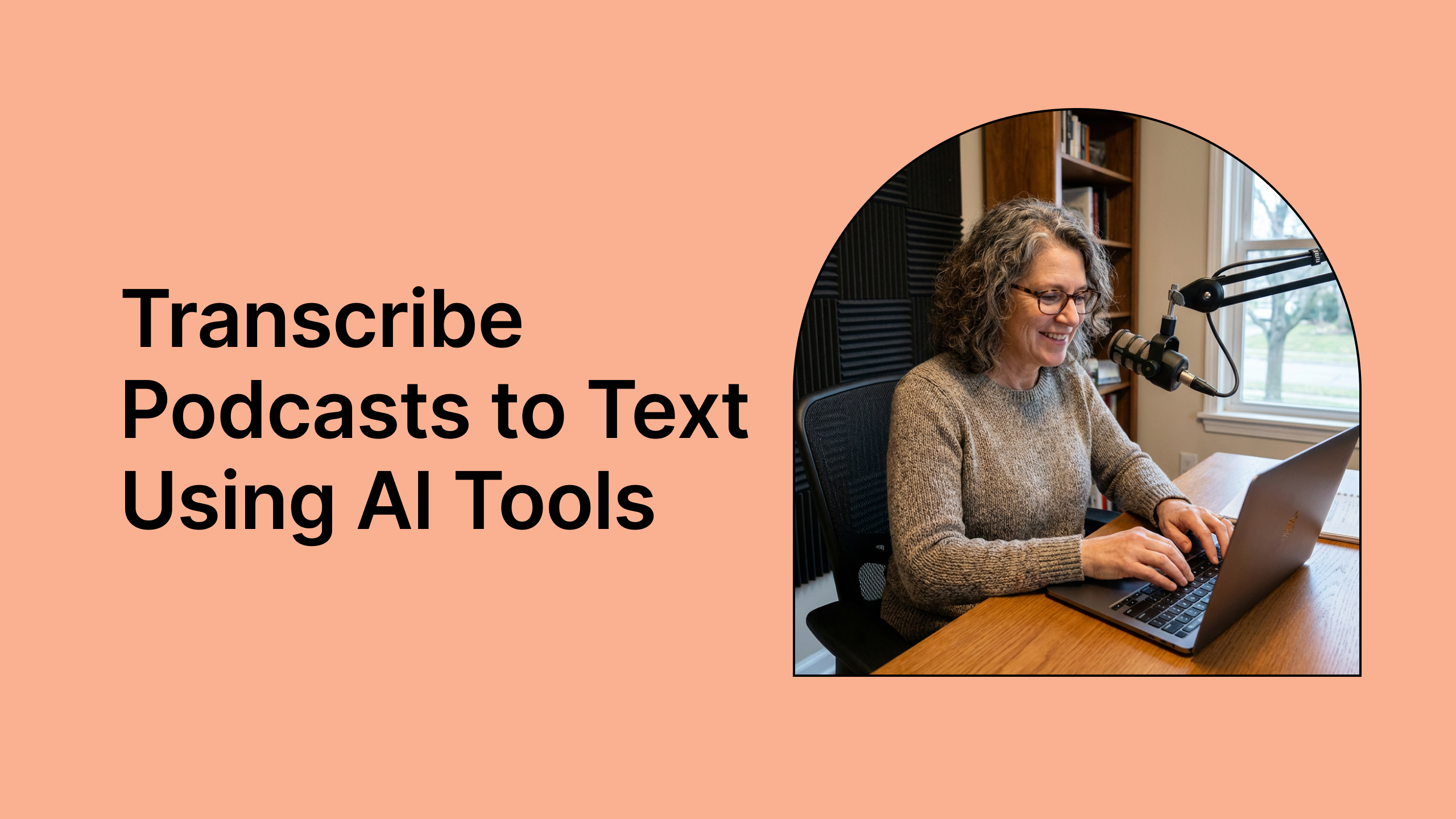 How to Transcribe Podcasts to Text Using AI Tools