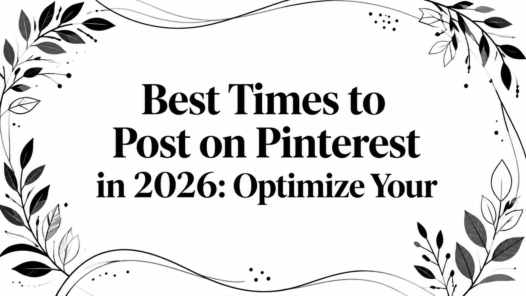 Best Times to Post on Pinterest in 2026: Optimize Your