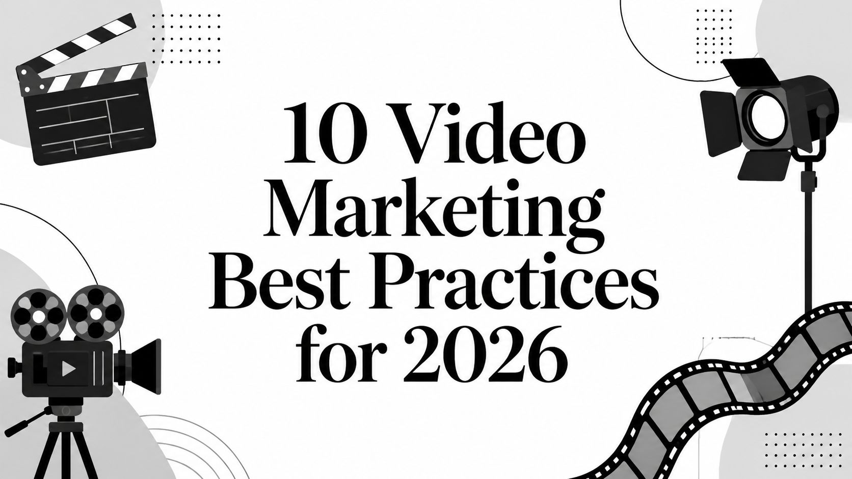 10 Video Marketing Best Practices for 2026